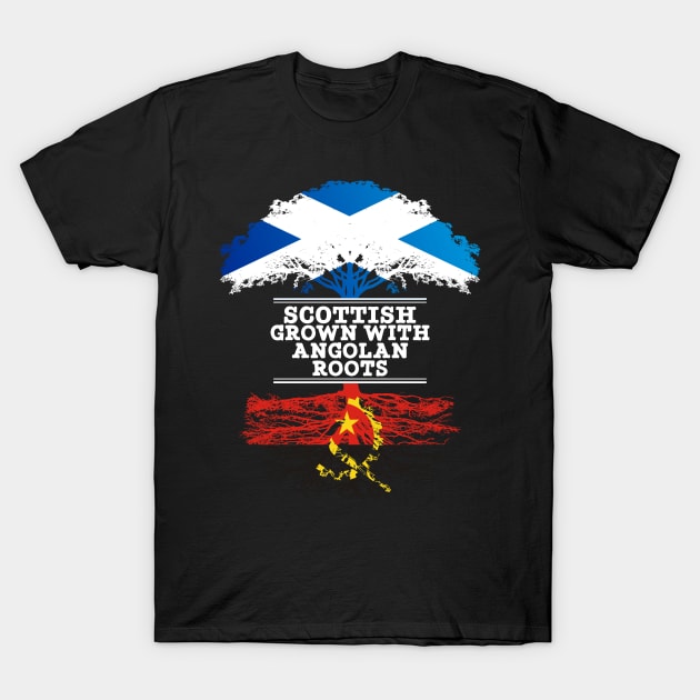 Scottish Grown With Angolan Roots - Gift for Angolan With Roots From Angola T-Shirt by Country Flags